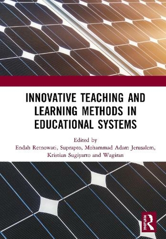 Innovative Teaching and Learning Methods in Educational Systems: Proceedings of the International Conference on Teacher Education and Professional Development (INCOTEPD 2018), October 28, 2018, Yogyakarta, Indonesia