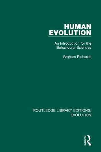 Human Evolution: An Introduction for the Behavioural Sciences (Routledge Library Editions: Evolution)