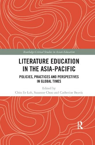 Literature Education in the Asia-Pacific: Policies, Practices and Perspectives in Global Times (Routledge Critical Studies in Asian Education)