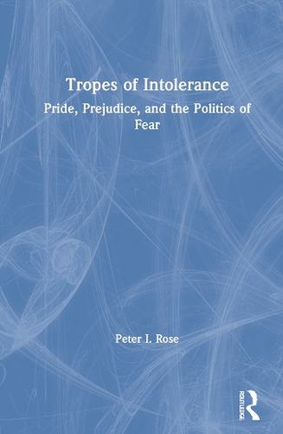 Tropes of Intolerance: Pride, Prejudice, and the Politics of Fear