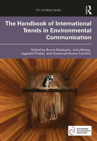 The Handbook of International Trends in Environmental Communication: (ICA Handbook Series)