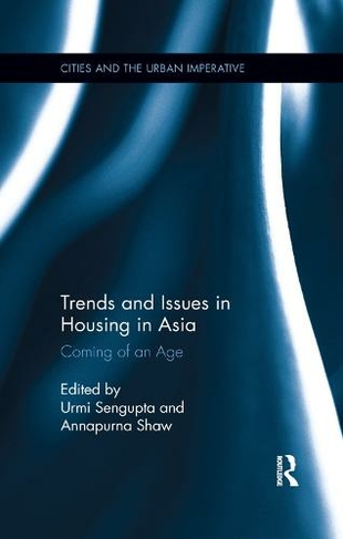 Trends and Issues in Housing in Asia: Coming of an Age (Cities and the Urban Imperative)