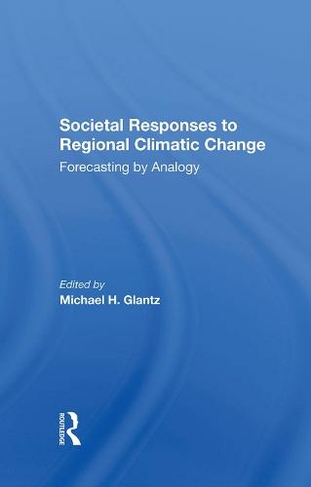 Societal Responses To Regional Climatic Change: Forecasting By Analogy