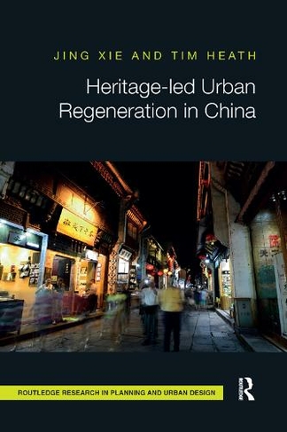 Heritage-led Urban Regeneration in China: (Routledge Research in Planning and Urban Design)