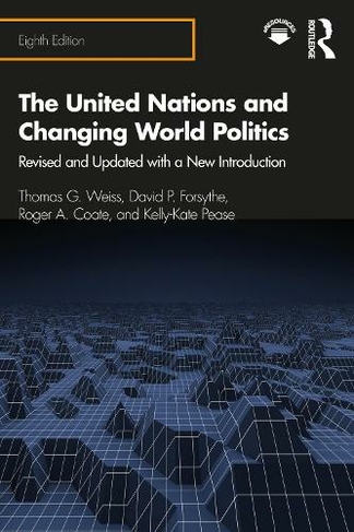 The United Nations and Changing World Politics: Revised and Updated with a New Introduction (8th edition)