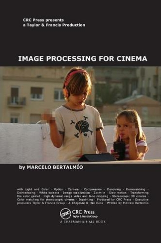 Image Processing for Cinema: (Chapman & Hall/CRC Mathematical and Computational Imaging Sciences Series)