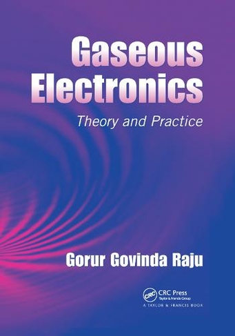 Gaseous Electronics: Theory and Practice