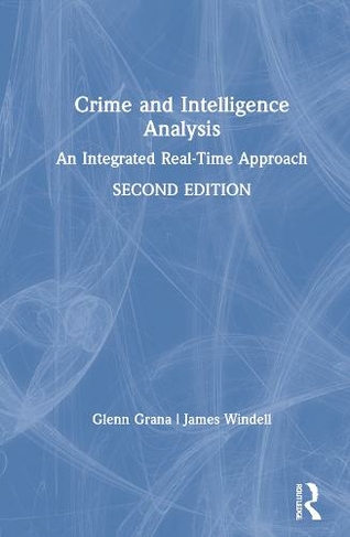 Crime and Intelligence Analysis: An Integrated Real-Time Approach (2nd edition)