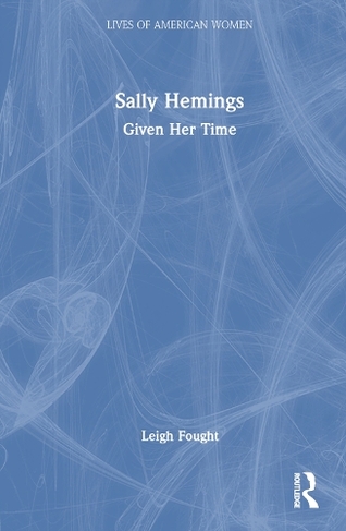 Sally Hemings: Given Her Time (Lives of American Women)