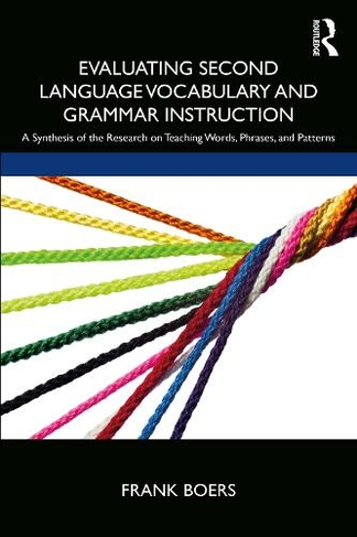 Evaluating Second Language Vocabulary and Grammar Instruction: A Synthesis of the Research on Teaching Words, Phrases, and Patterns