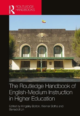 The Routledge Handbook of English-Medium Instruction in Higher Education: (Routledge Handbooks in Linguistics)