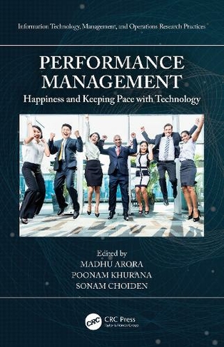 Performance Management: Happiness and Keeping Pace with Technology (Information Technology, Management and Operations Research Practices)