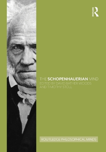 The Schopenhauerian Mind: (Routledge Philosophical Minds)