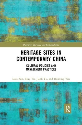Heritage Sites in Contemporary China: Cultural Policies and Management Practices (Planning, Heritage and Sustainability)