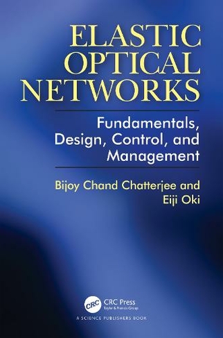 Elastic Optical Networks: Fundamentals, Design, Control, and Management