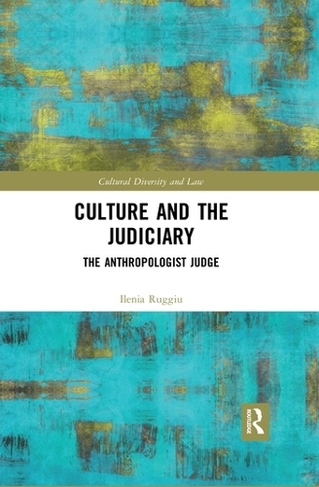 Culture and the Judiciary: The Anthropologist Judge (Cultural Diversity and Law)