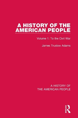 A History of the American People: Volume 1: To the Civil War (A History of the American People)
