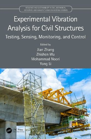 Experimental Vibration Analysis for Civil Structures: Testing, Sensing, Monitoring, and Control (Resilience and Sustainability in Civil, Mechanical, Aerospace and Manufacturing Engineering Systems)