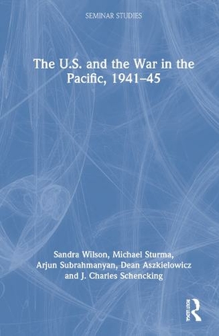 The U.S. and the War in the Pacific, 1941-45: (Seminar Studies)