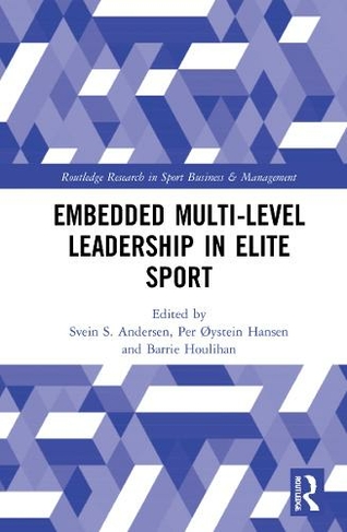 Embedded Multi-Level Leadership in Elite Sport: (Routledge Research in Sport Business and Management)