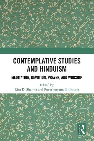 Contemplative Studies and Hinduism: Meditation, Devotion, Prayer, and Worship