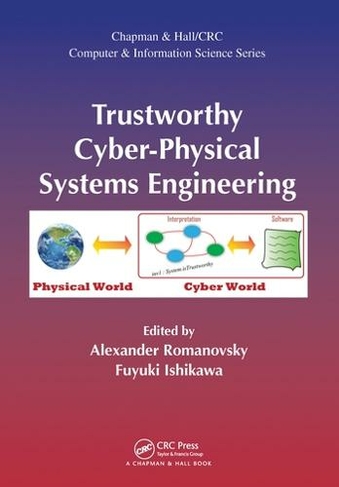 Trustworthy Cyber-Physical Systems Engineering: (Chapman & Hall/CRC Computer and Information Science Series)