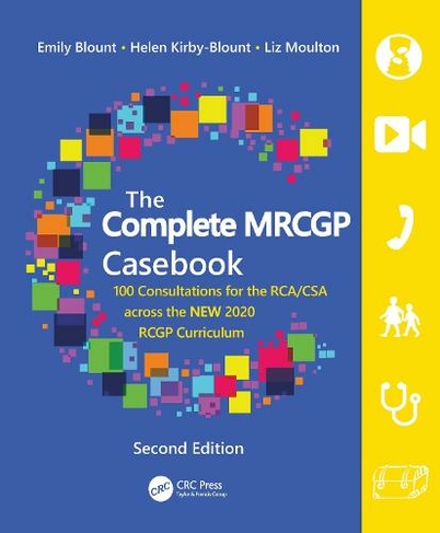 The Complete MRCGP Casebook: 100 Consultations for the RCA/CSA across the NEW 2020 RCGP Curriculum (2nd edition)