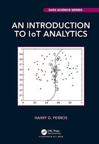 An Introduction to IoT Analytics: (Chapman & Hall/CRC Data Science Series)
