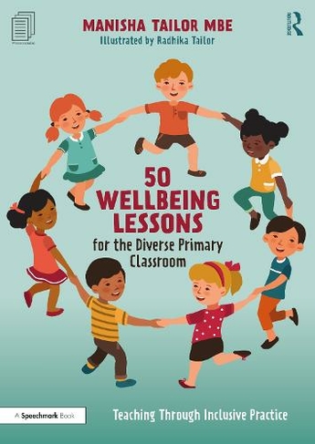 50 Wellbeing Lessons for the Diverse Primary Classroom: Teaching Through Inclusive Practice