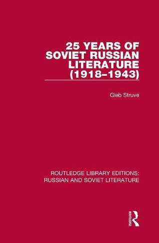 25 Years of Soviet Russian Literature (1918-1943): (Routledge Library Editions: Russian and Soviet Literature)