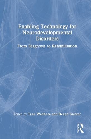 Enabling Technology for Neurodevelopmental Disorders: From Diagnosis to Rehabilitation