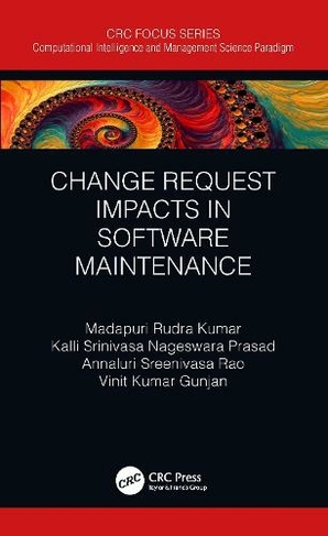 Change Request Impacts in Software Maintenance: (Computational Intelligence and Management Science Paradigm)