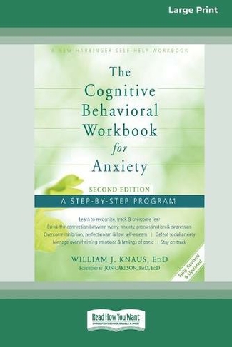The Cognitive Behavioral Workbook for Anxiety (Second Edition): A Step-By-Step Program (16pt Large Print Edition)