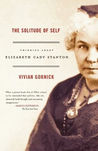 The Solitude of Self: Thinking about Elizabeth Cady Stanton