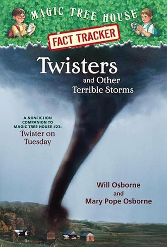 Twisters and Other Terrible Storms: A Nonfiction Companion to Magic Tree House #23: Twister on Tuesday (Magic Tree House (R) Fact Tracker 8)