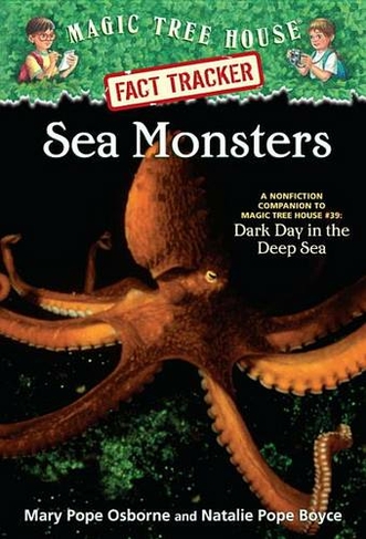 Sea Monsters: A Nonfiction Companion to Magic Tree House Merlin Mission #11: Dark Day in the Deep Sea (Magic Tree House (R) Fact Tracker 17)