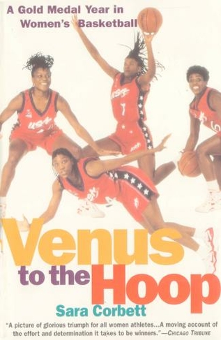 Venus to the Hoop: A Gold Medal Year in Women's Basketball