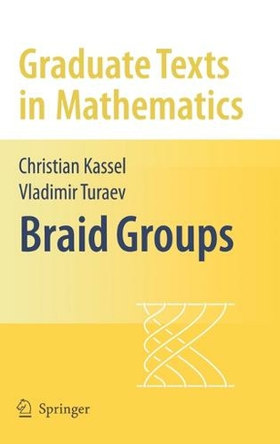 Braid Groups: (Graduate Texts in Mathematics 247)