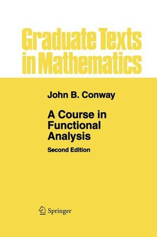 A Course in Functional Analysis: (Graduate Texts in Mathematics 96 2nd ed. 1990)