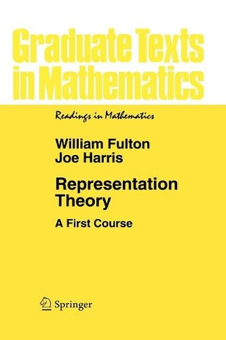 Representation Theory: A First Course (Readings in Mathematics 129 1st Corrected ed. 2004. Corr. 3rd printing 1999)