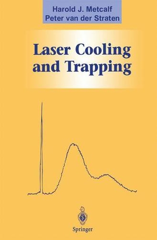 Laser Cooling and Trapping: (Graduate Texts in Contemporary Physics 1st ed. 1999. Corr. 2nd printing 2001)