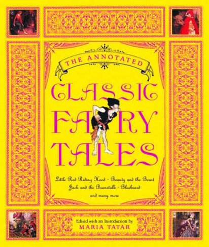 The Annotated Classic Fairy Tales: (The Annotated Books 0)