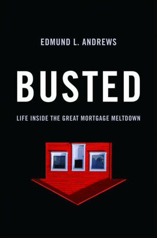 Busted: Life Inside the Great Mortgage Meltdown