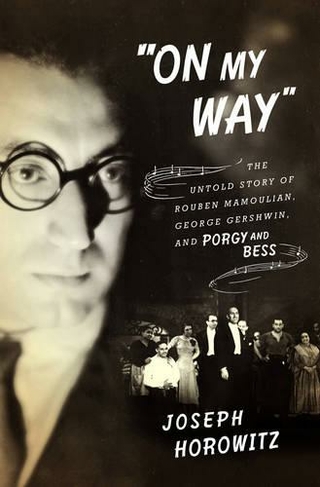 "On My Way": The Untold Story of Rouben Mamoulian, George Gershwin, and Porgy and Bess