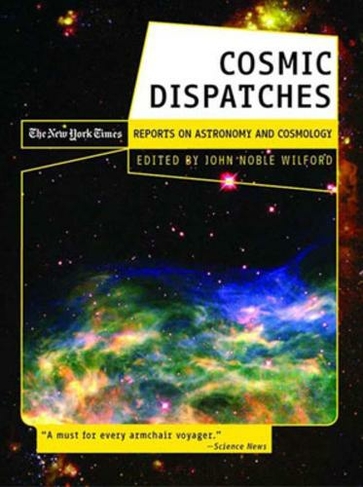 Cosmic Dispatches: The New York Times Reports on Astronomy and Cosmology