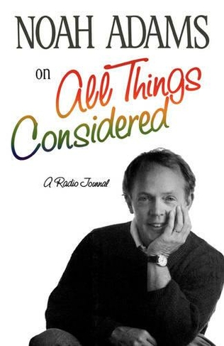 Noah Adams on "All Things Considered"