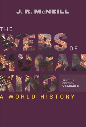 The Webs of Humankind: A World History (Seagull Edition)