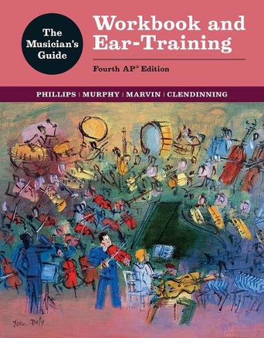 The Musician's Guide: Workbook and Ear-Training (Fourth AP (R) Edition)