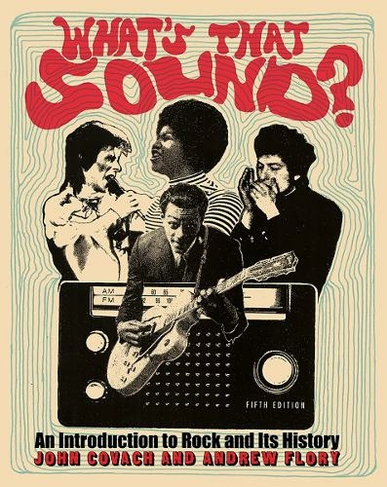 What's That Sound?: An Introduction to Rock and Its History (Fifth Edition)