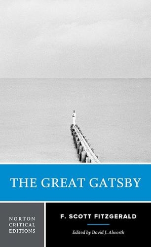 The Great Gatsby: (Norton Critical Editions 0 Critical edition)